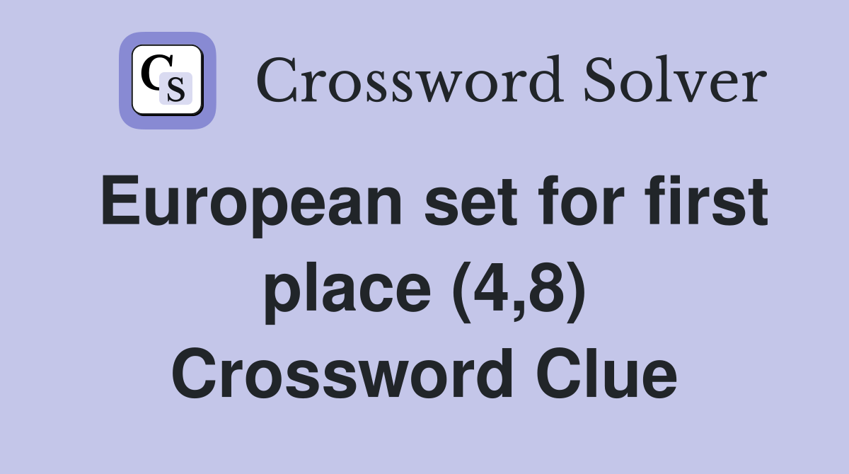 European set for first place (4,8) Crossword Clue