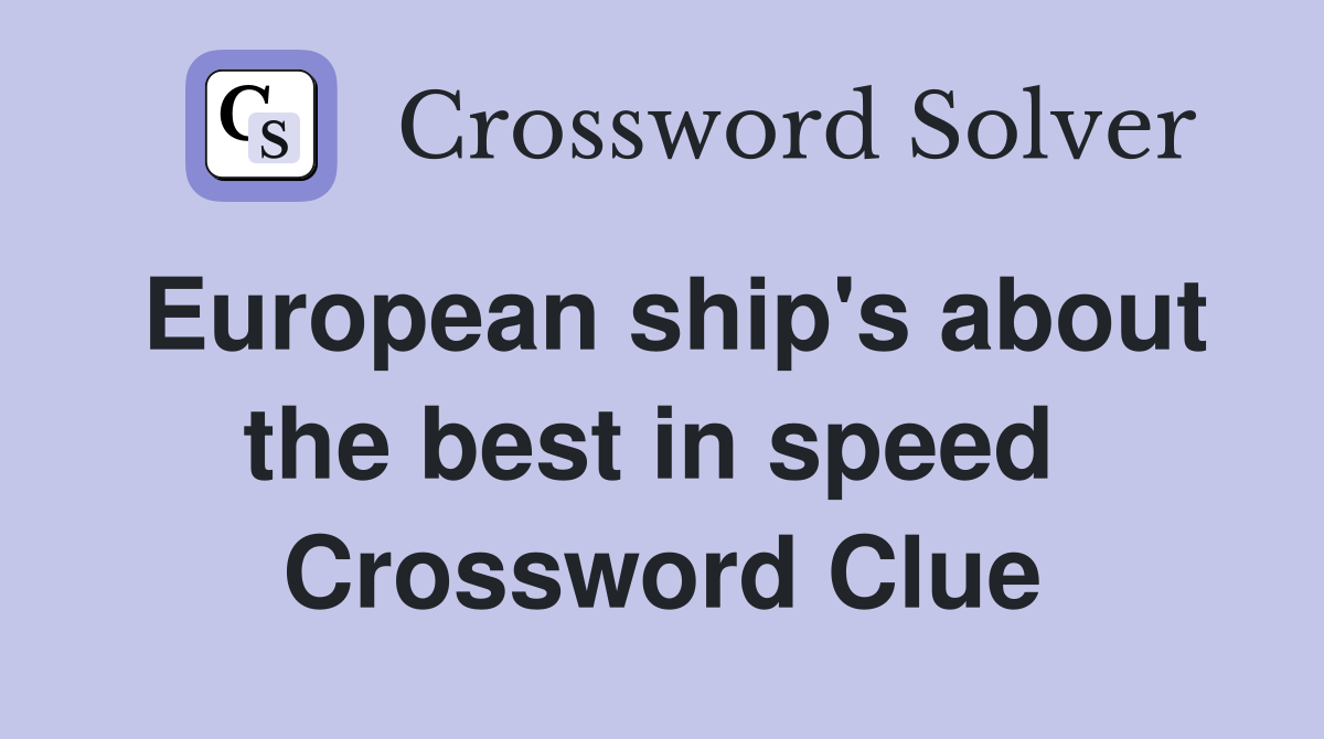 European ship's about the best in speed  Crossword Clue