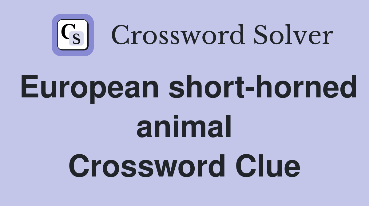 European short-horned animal Crossword Clue