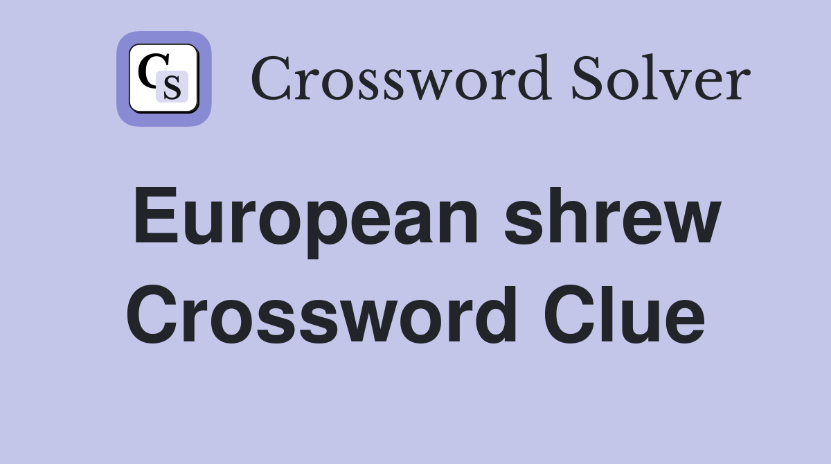 European shrew Crossword Clue