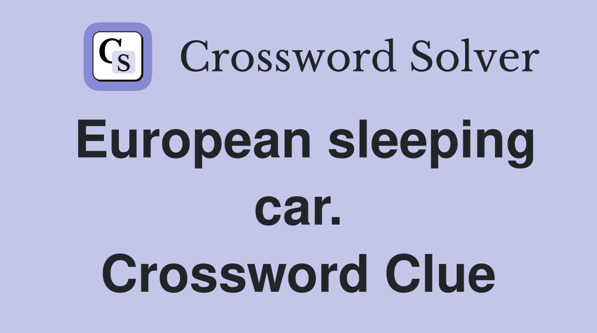 European sleeping car. Crossword Clue