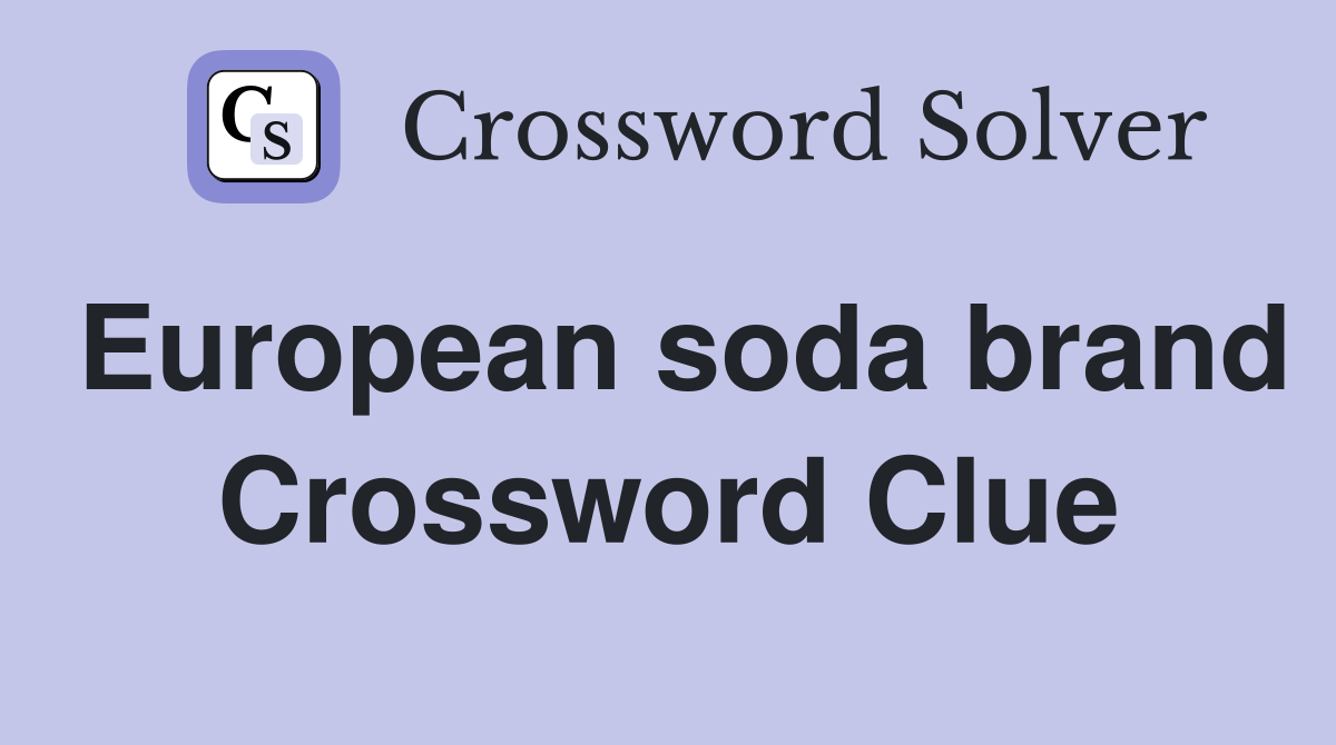 European soda brand Crossword Clue