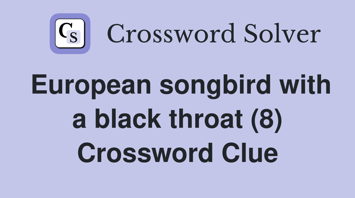 European songbird with a black throat (8) Crossword Clue