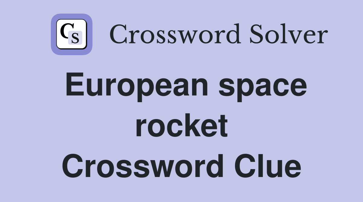 European space rocket Crossword Clue