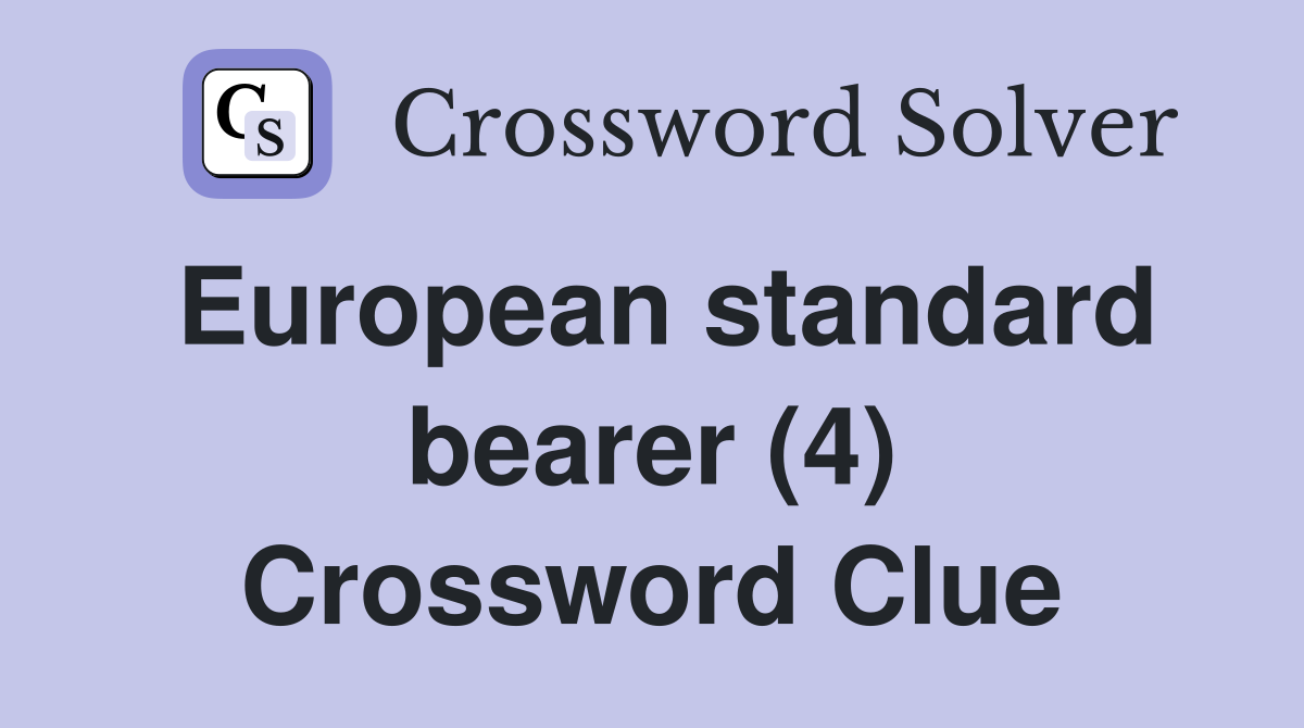 European standard bearer (4) Crossword Clue