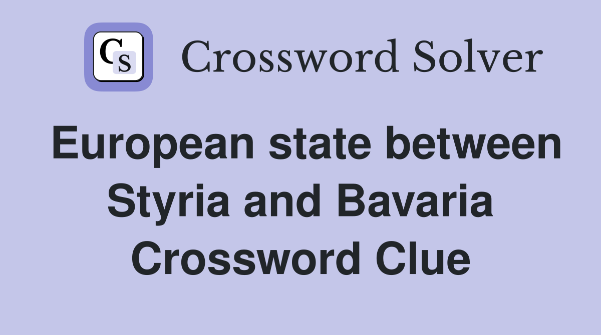 European state between Styria and Bavaria Crossword Clue