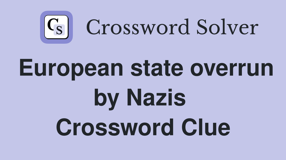 European state overrun by Nazis  Crossword Clue