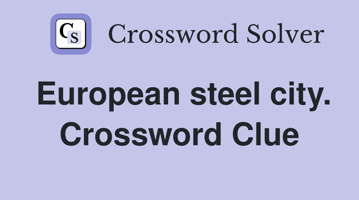 European steel city. Crossword Clue