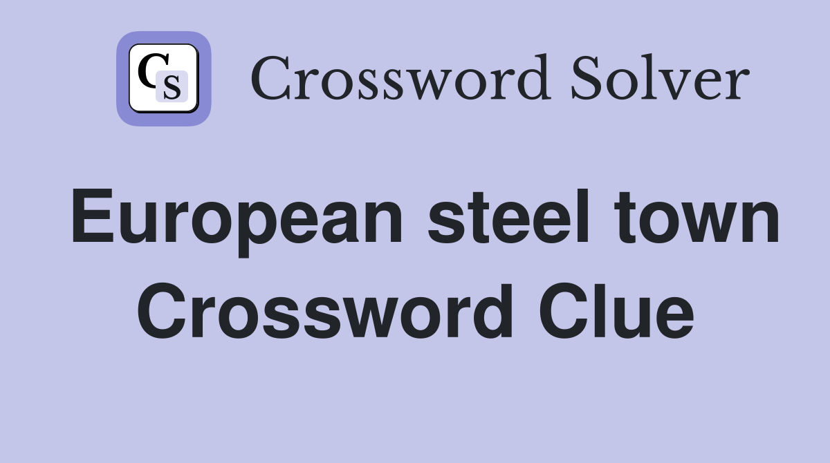 European steel town Crossword Clue
