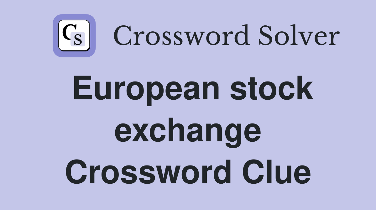 European stock exchange Crossword Clue