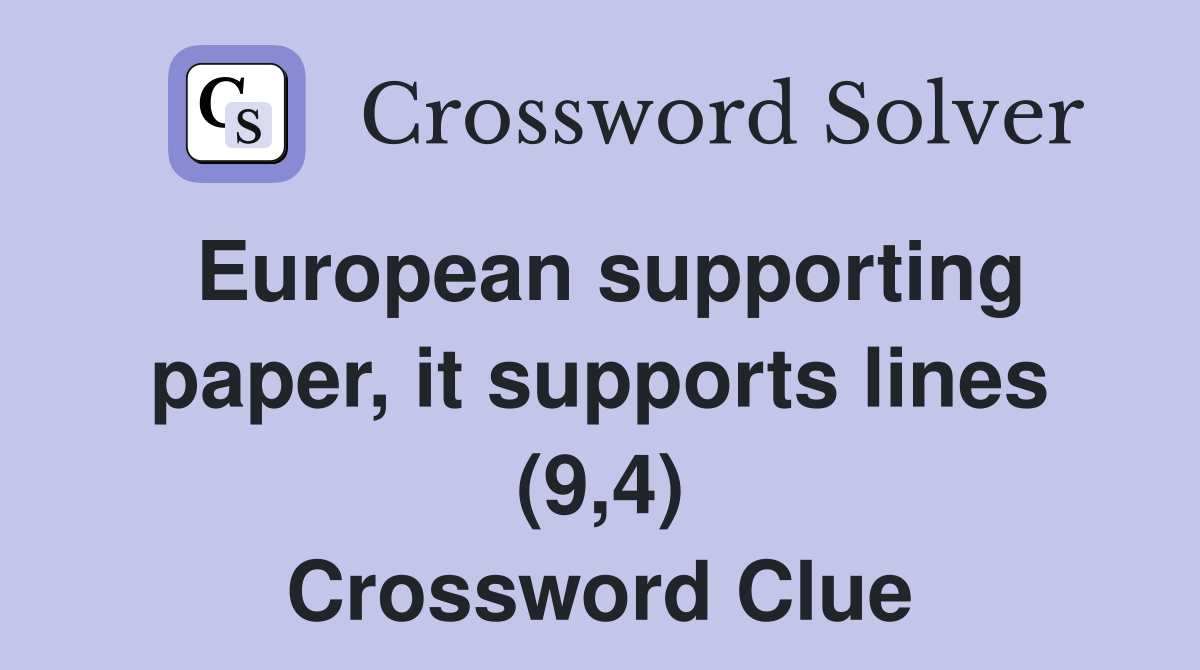 European supporting paper, it supports lines (9,4) Crossword Clue