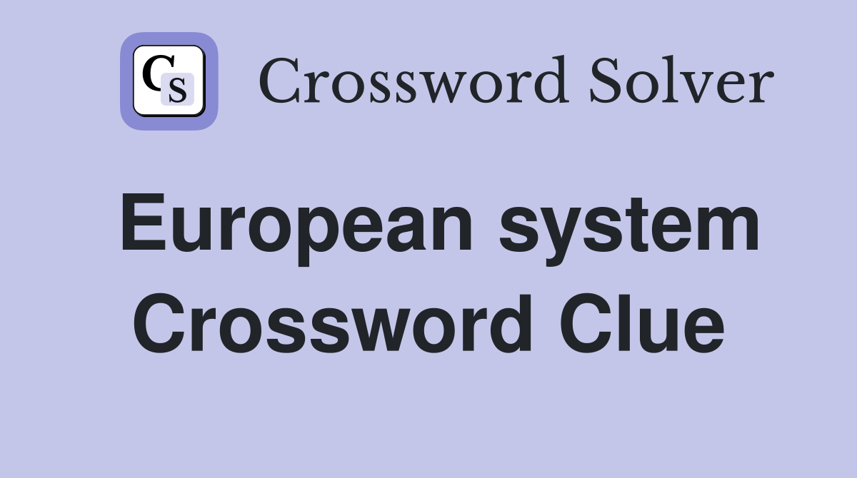 European system Crossword Clue