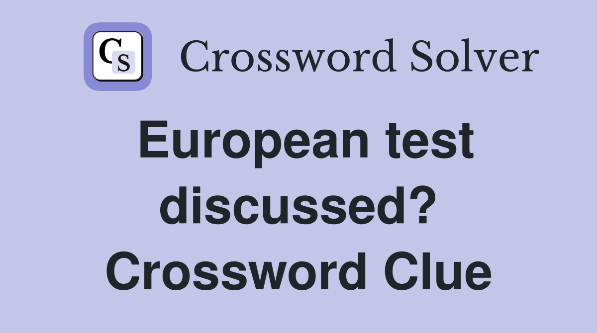 European test discussed? Crossword Clue