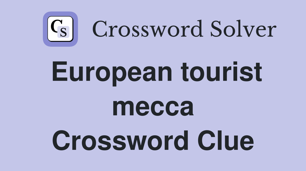 European tourist mecca Crossword Clue
