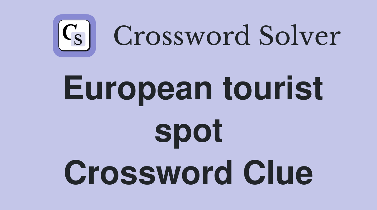 European tourist spot Crossword Clue