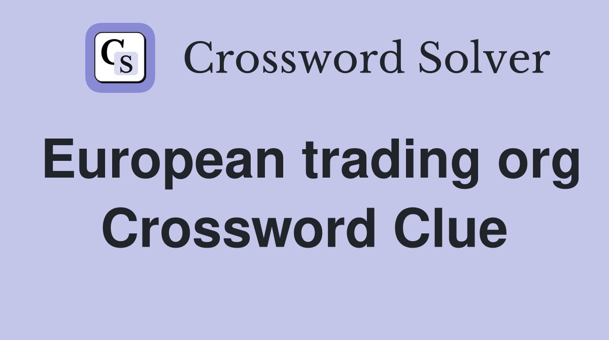 European trading org Crossword Clue