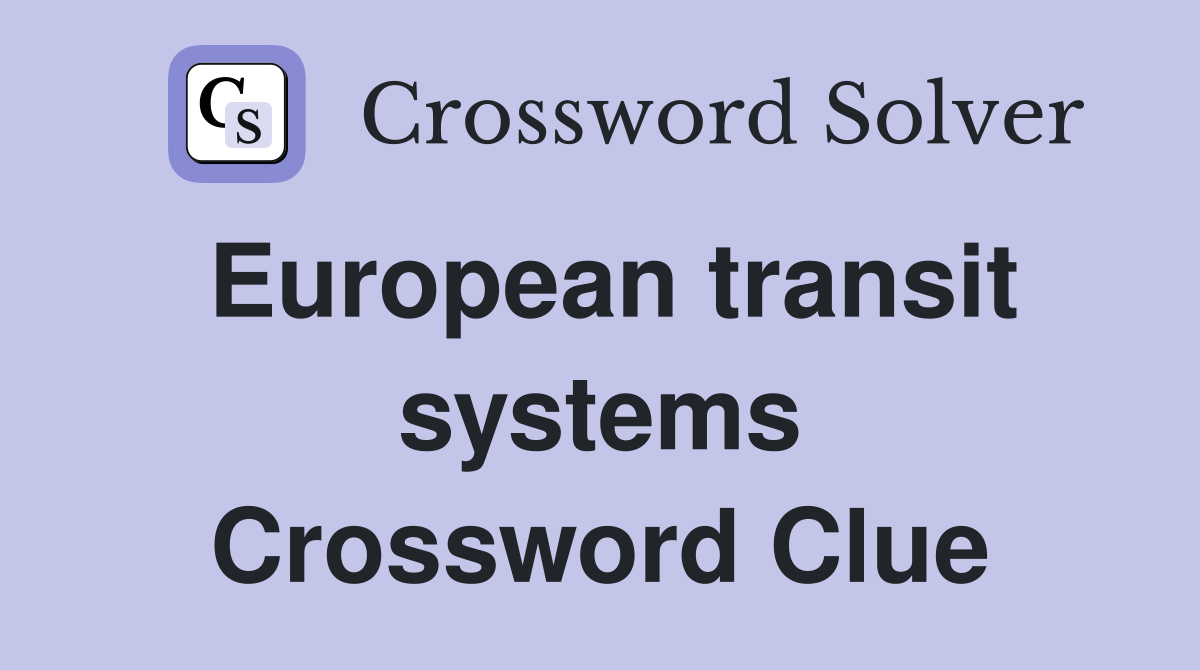 European transit systems Crossword Clue