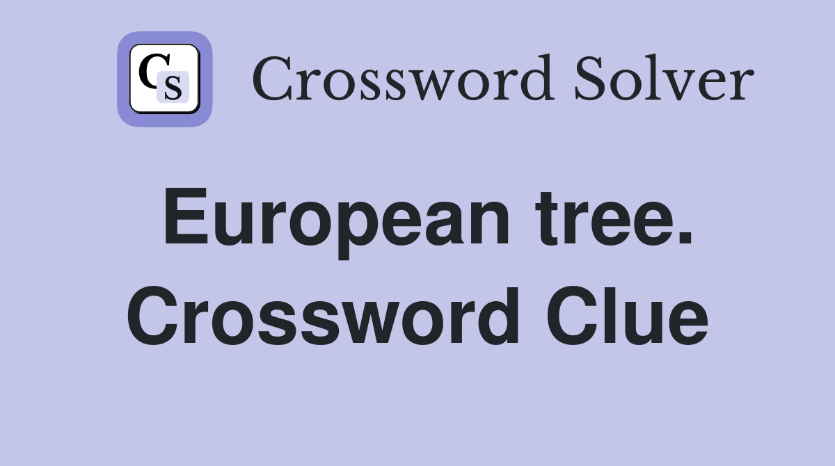European tree. Crossword Clue