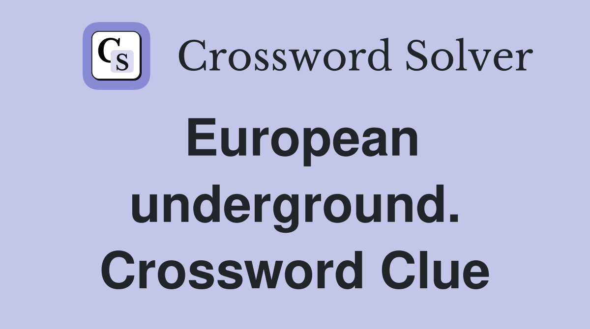 European underground. Crossword Clue