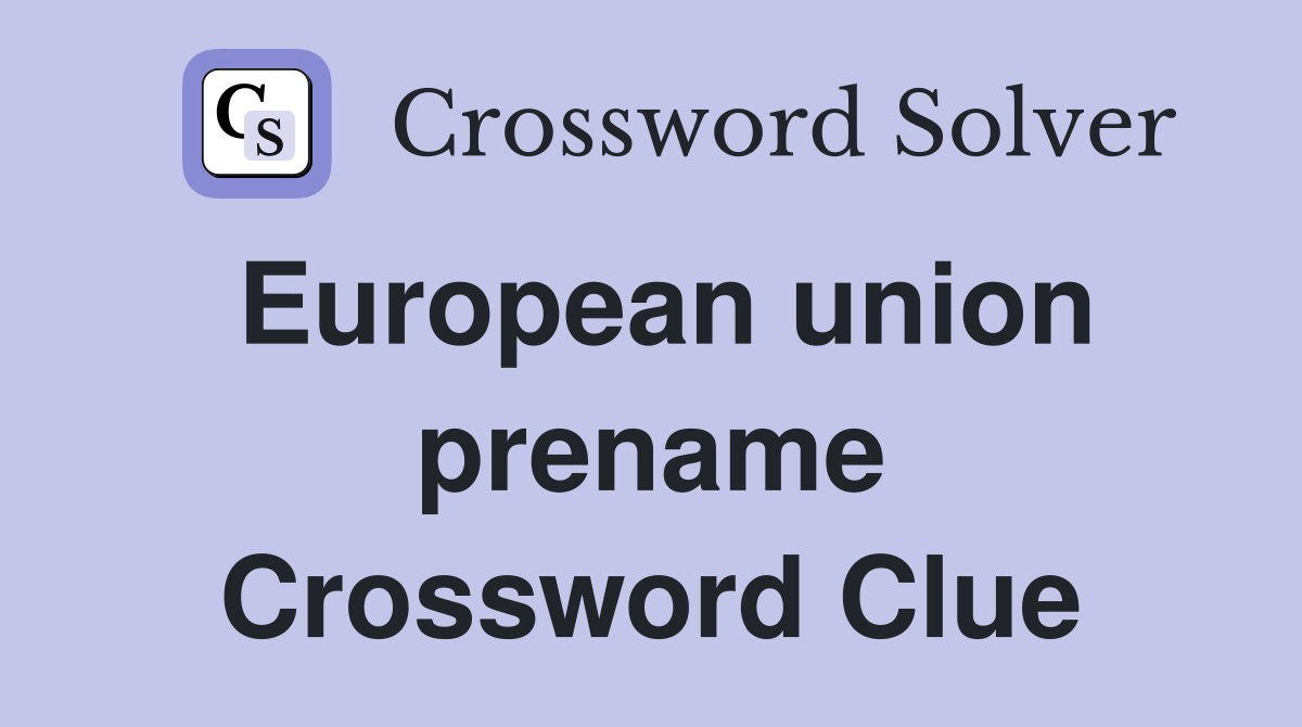 European union prename Crossword Clue