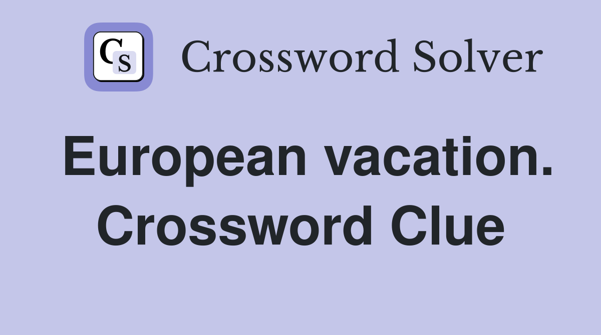 European vacation. Crossword Clue