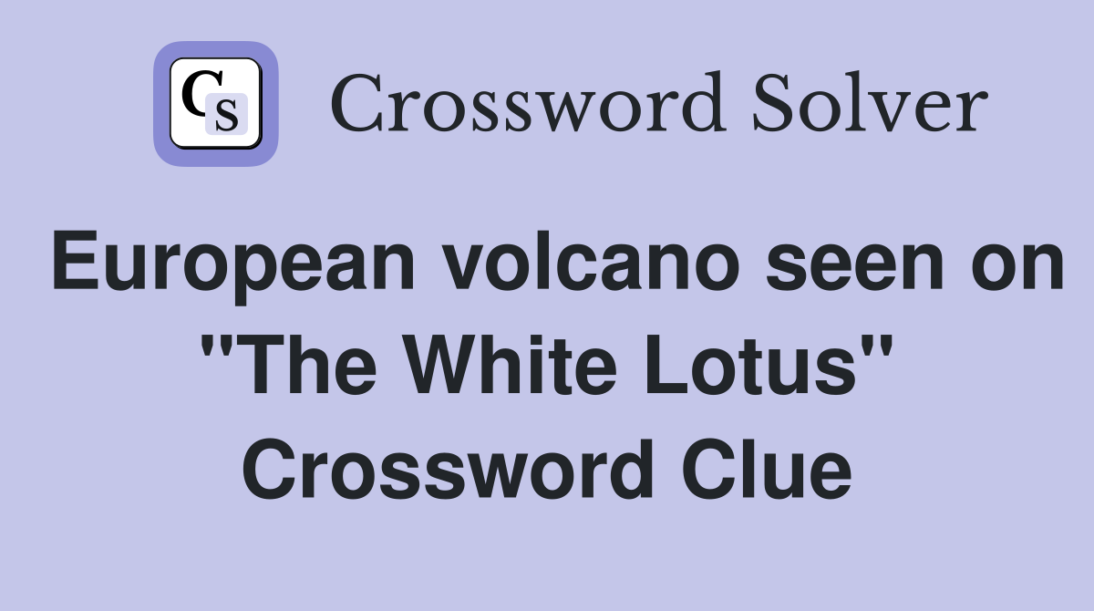 European volcano seen on "The White Lotus" Crossword Clue