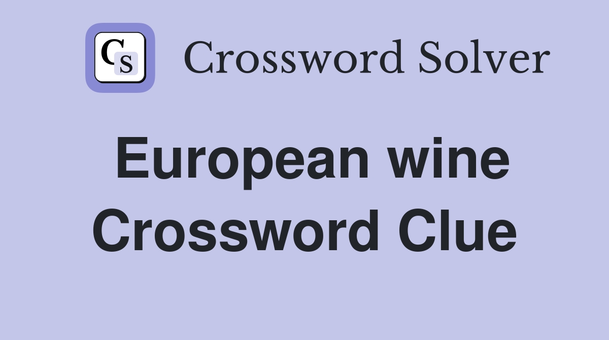 European wine Crossword Clue