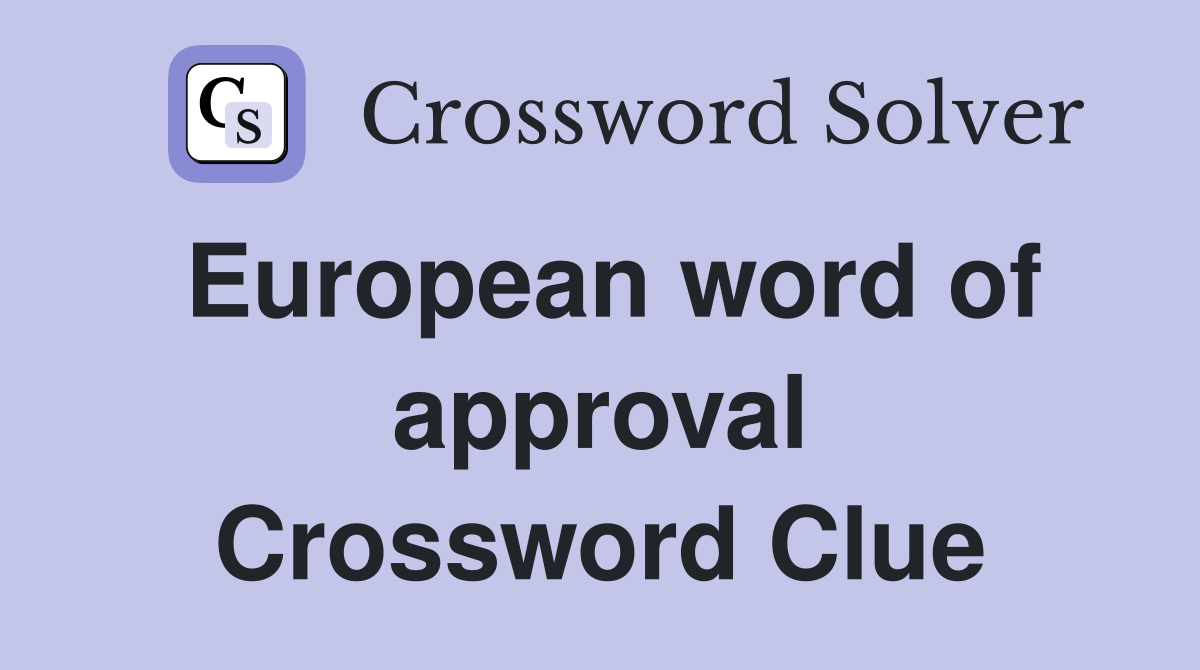 European word of approval Crossword Clue