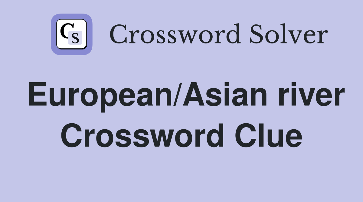 European/Asian river Crossword Clue