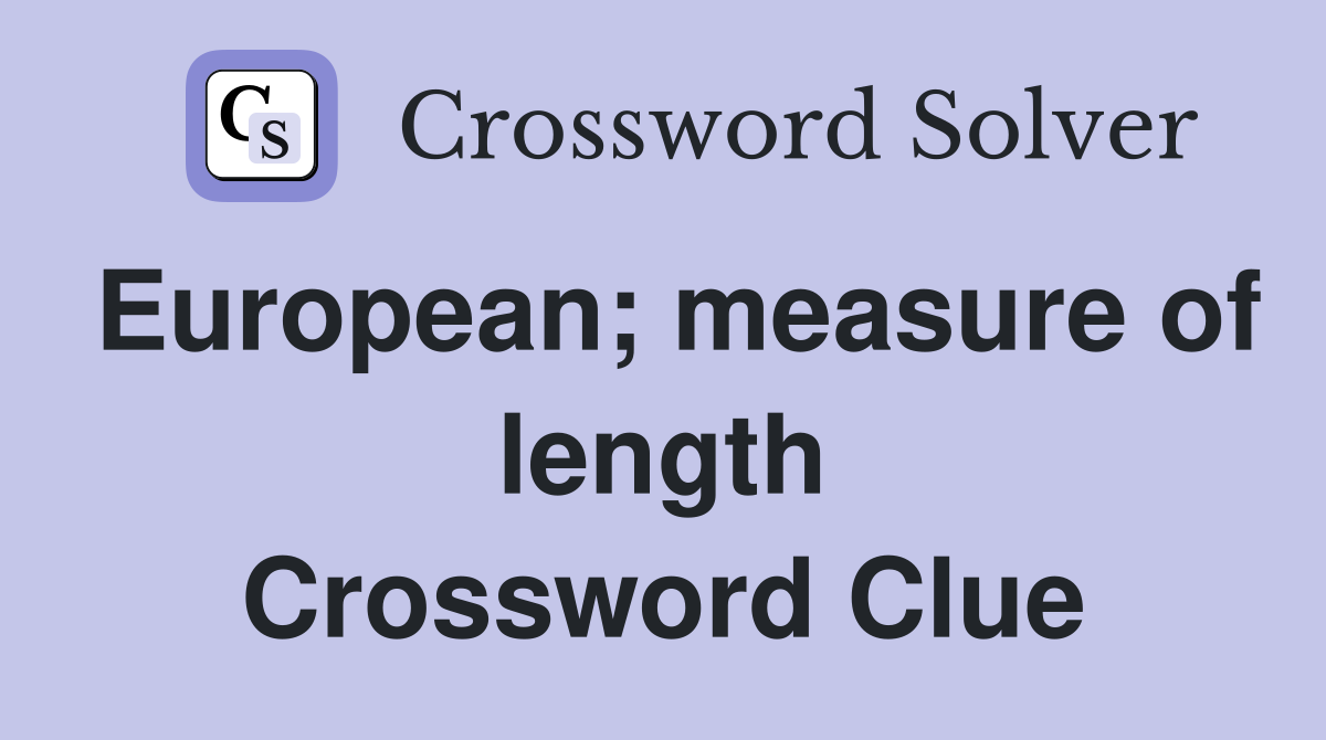 European; measure of length Crossword Clue