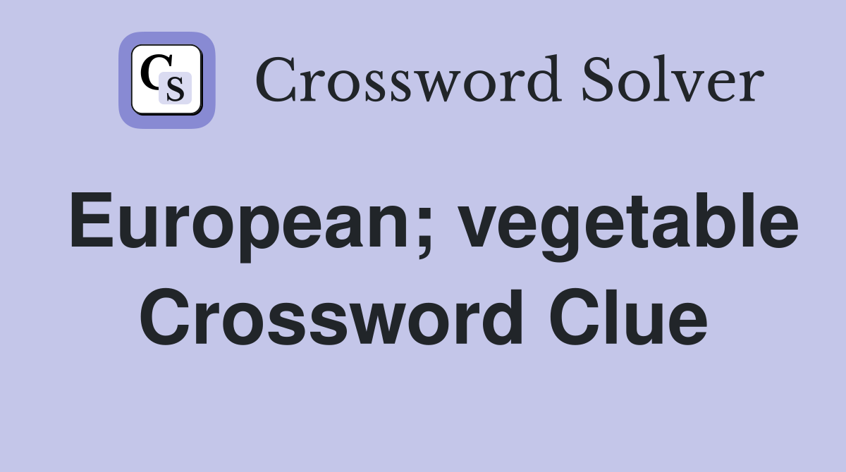 European; vegetable Crossword Clue