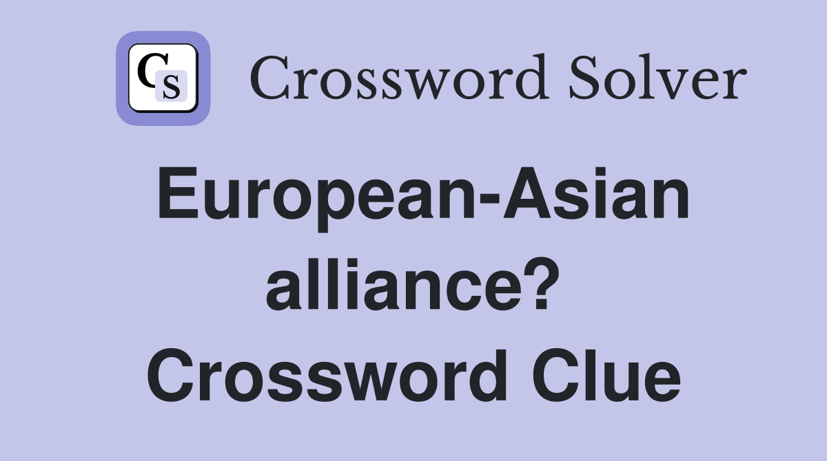 European-Asian alliance? Crossword Clue