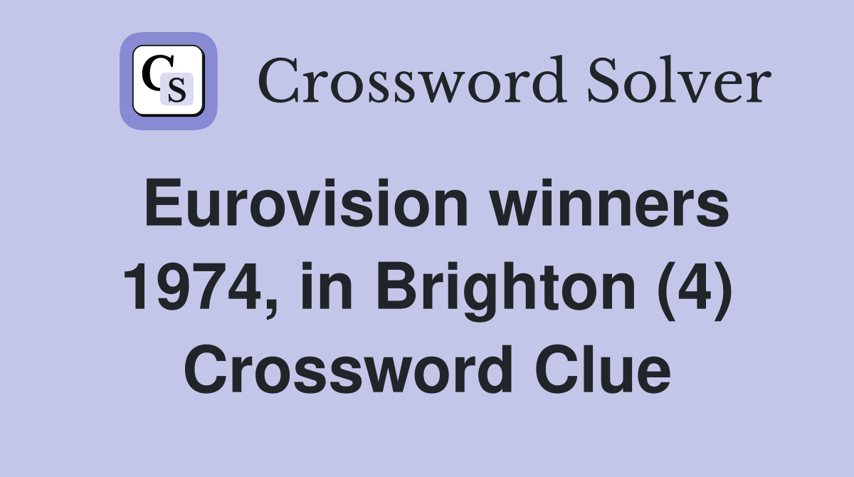 Eurovision winners 1974, in Brighton (4) Crossword Clue