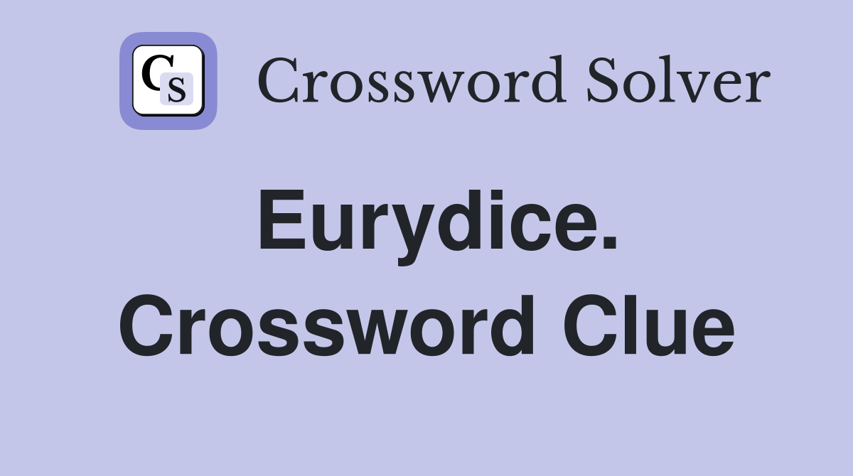 Eurydice. Crossword Clue