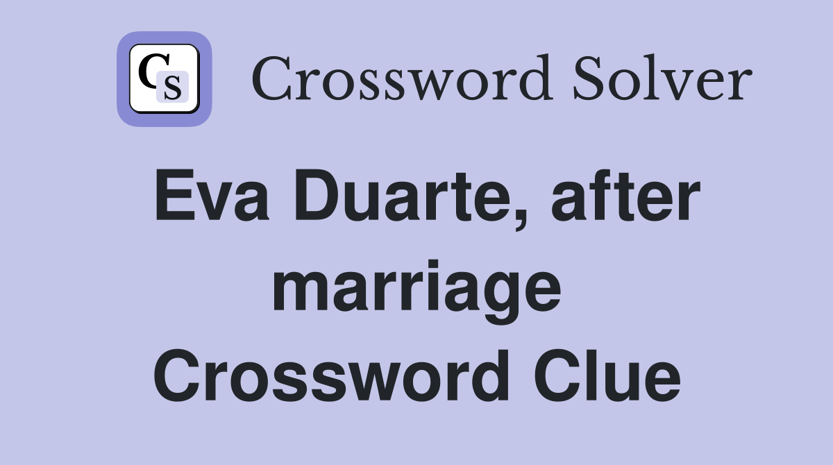 Eva Duarte, after marriage Crossword Clue