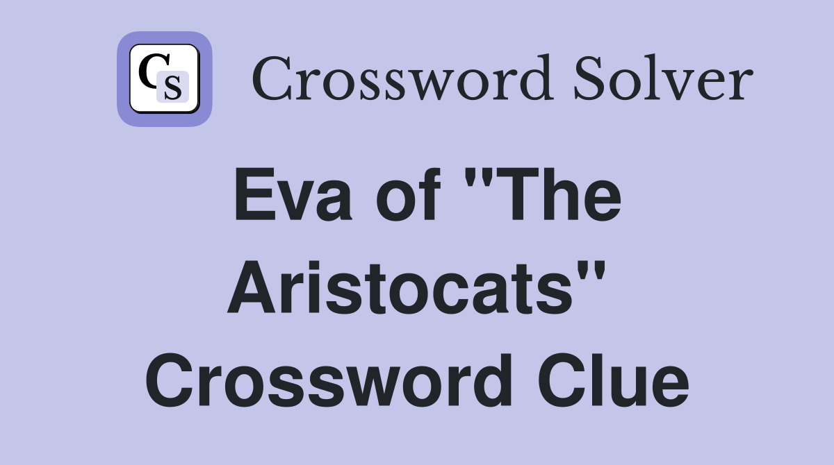 Eva of "The Aristocats" Crossword Clue