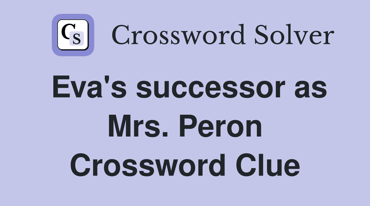 Eva's successor as Mrs. Peron Crossword Clue