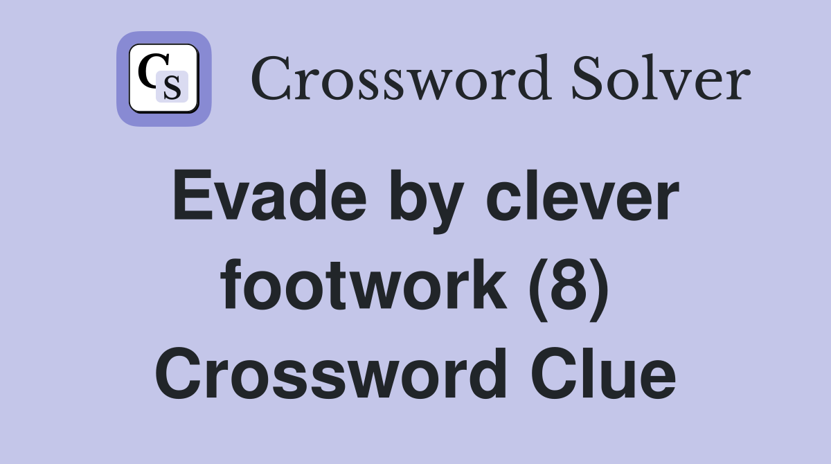 Evade by clever footwork (8) Crossword Clue