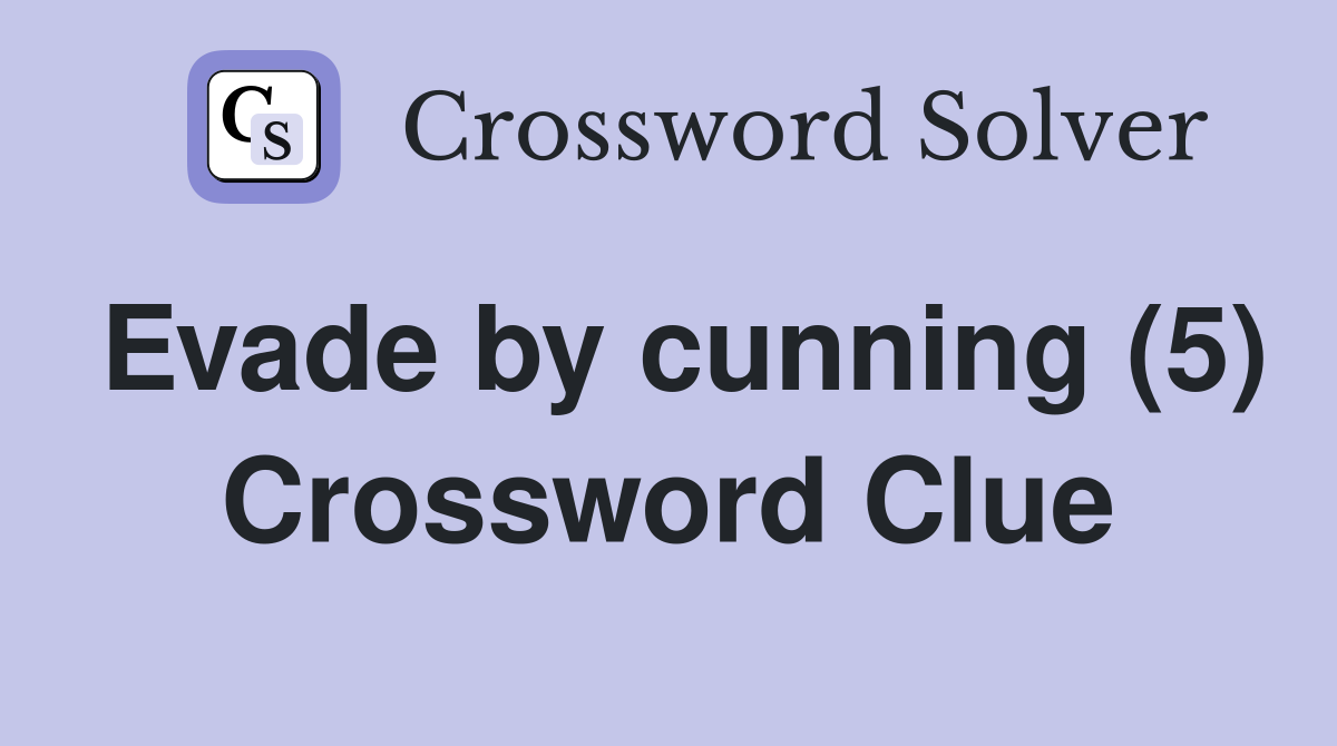 Evade by cunning (5) Crossword Clue