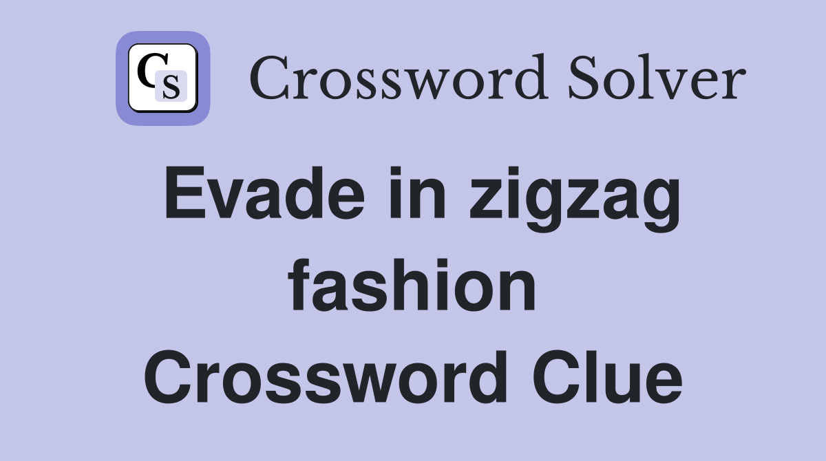 Evade in zigzag fashion Crossword Clue