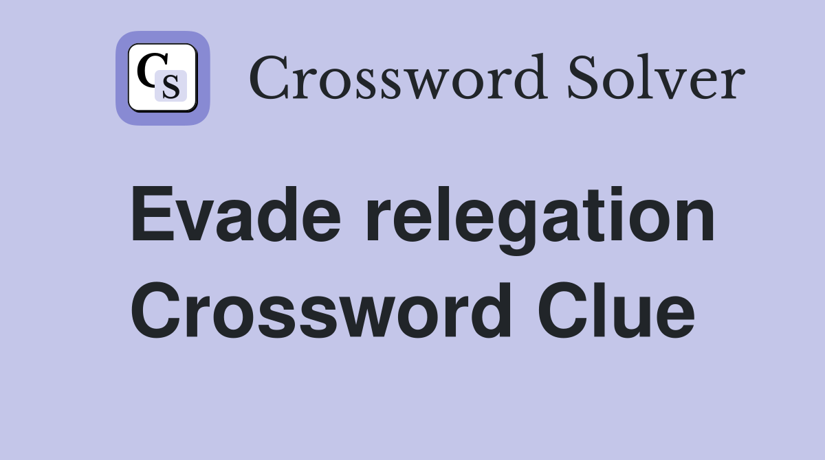 Evade relegation Crossword Clue