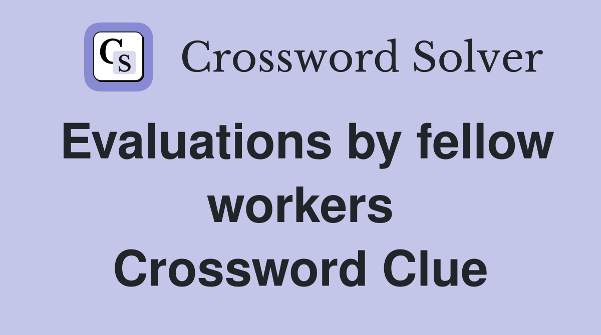 Evaluations by fellow workers Crossword Clue