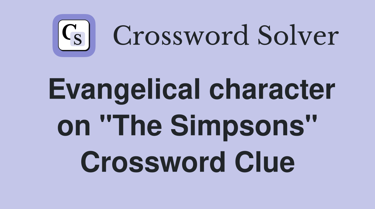 Evangelical character on "The Simpsons" Crossword Clue