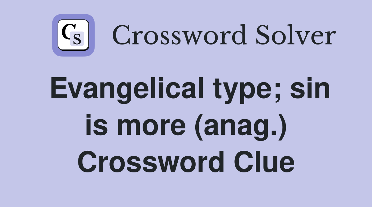 Evangelical type; sin is more (anag.) Crossword Clue
