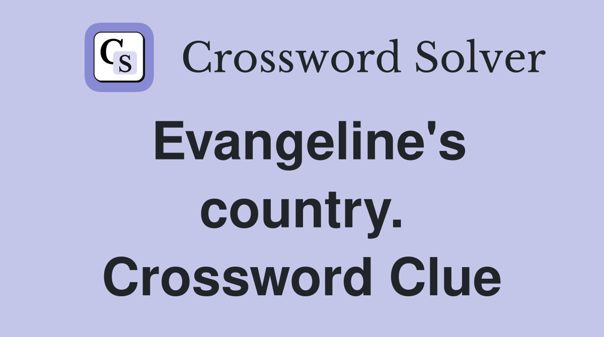 Evangeline's country. Crossword Clue