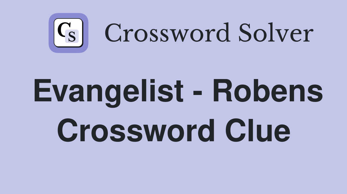 Evangelist - Robens Crossword Clue
