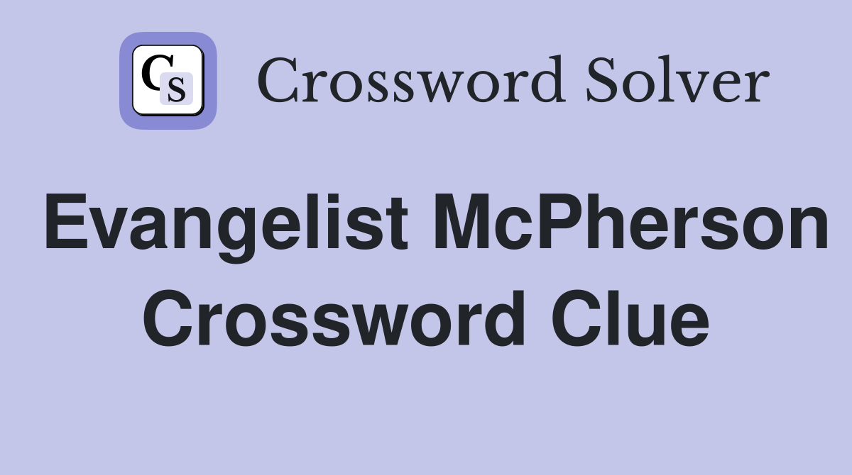 Evangelist McPherson Crossword Clue