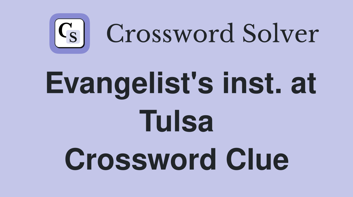 Evangelist's inst. at Tulsa Crossword Clue