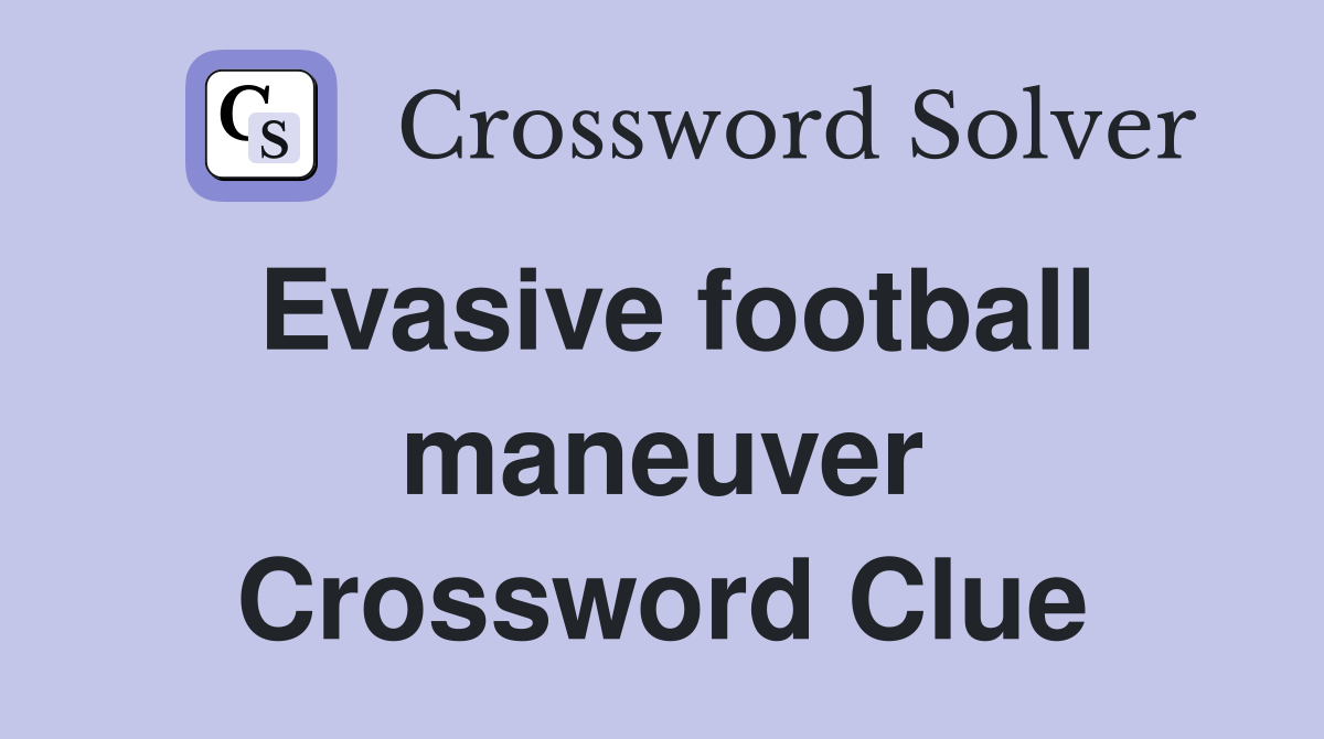 Evasive football maneuver Crossword Clue