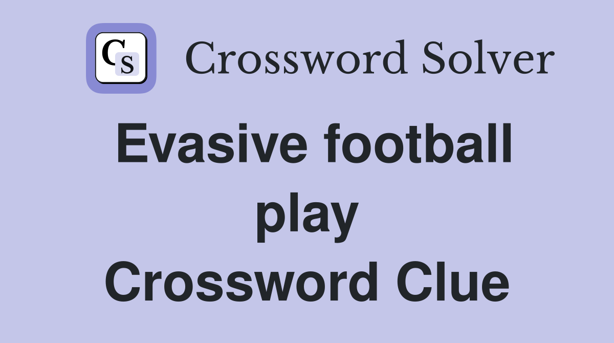 Evasive football play Crossword Clue